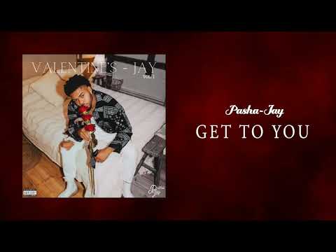 Pasha-Jay - GET TO YOU [Official Audio]