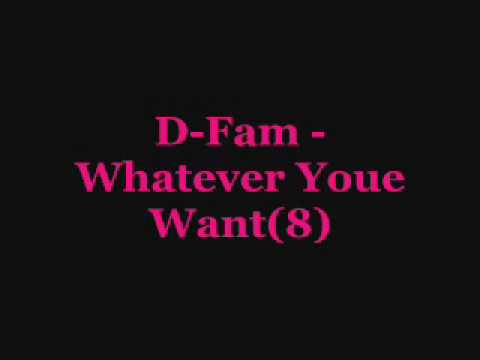 D-Fam - Whatever You Want