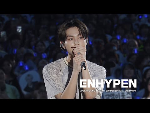 ENHYPEN (엔하이픈) ‘Shine On Me’ Stage Cam @ 'WALK THE LINE' IN JAPAN -SUMMER EDITION