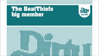 The BeatThiefs - Big Member [Dirty Soul Recordings]