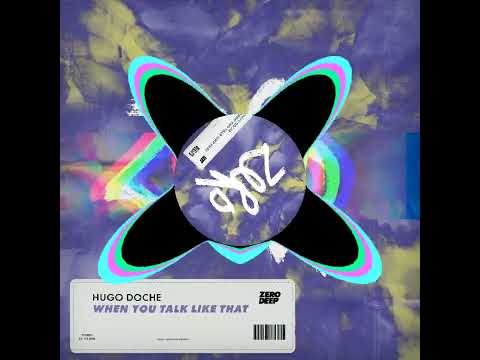 Hugo Doche - When You Talk Like That @ZeroCoolrec @Doche