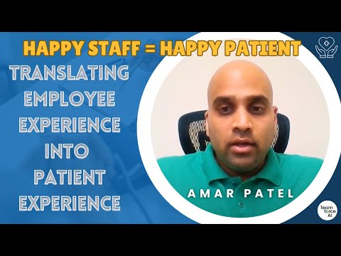 Translating Employee Experience into Patient Experience: Amar Patel