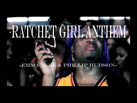 Emmanuel & Phillip Hudson - Ratchet Girl Anthem + Download Link!!!