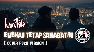 IWAN FALS - ENGKAU TETAP SAHABATKU | COVER ROCK