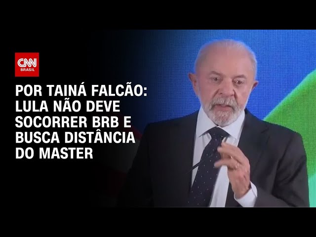 Lula não deve socorrer o BRB e recusa diálogo com Celina Leão | BASTIDORES CNN