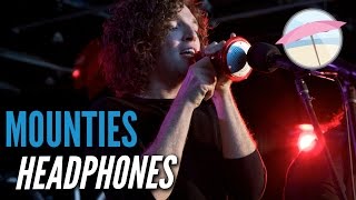 Mounties - Headphones (Live at the Edge)