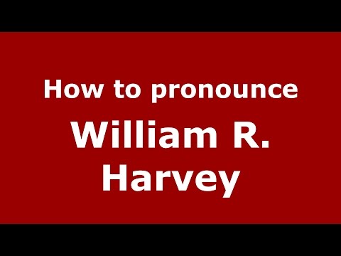 How to pronounce William R. Harvey (American English/US)  - PronounceNames.com