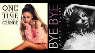 One Last Bye - Ariana Grande &amp; Mariah Carey Mashup