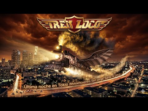 Tren Loco - Ultima Noche en Tokio (San Jorge, Santa Fe 2012)
