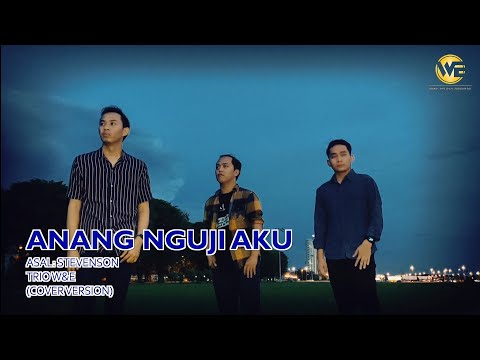 ANANG NGUJI AKU (COVER VERSION) - TRIO W&E