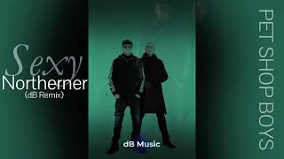 Pet Shop Boys - Sexy Northerner (dB Remix) *subscriber request*