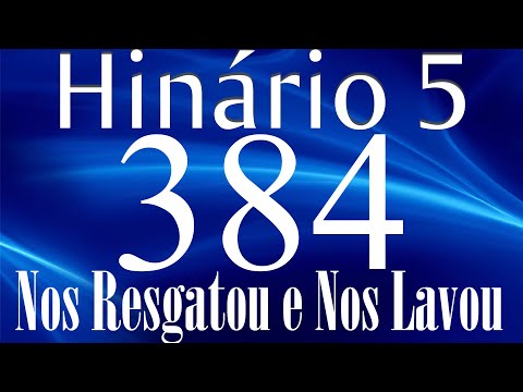 HINO 384 CCB - Nos Resgatou e Nos Lavou - HINÁRIO 5 COM LETRAS