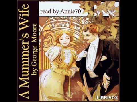 A Mummer's Wife by George Moore read by annie70 Part 1/3 | Full Audio Book