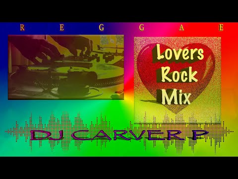 Lovers Rock Reggae Mix - DJ Carver P