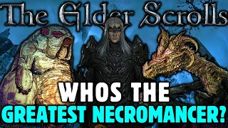 Who is the Greatest NECROMANCER in the Elder Scrolls