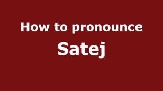 How to pronounce Satej