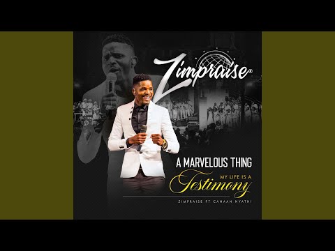 A Marvelous Thing / My Life Is a Testimony (Live) (feat. Canaan Nyathi)