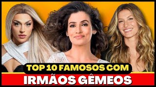 10 FAMOSOS QUE TM IRMAOS GEMEOS E VOCE NEM SABIA | 2022