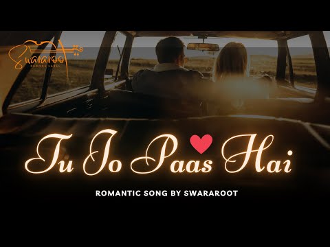 Tu Jo Paas Hai | Official Song | Swararoot