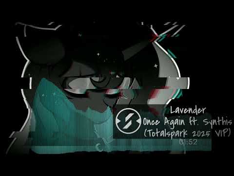 Lavender - Once Again ft. Synthis (Totalspark 2025 VIP)