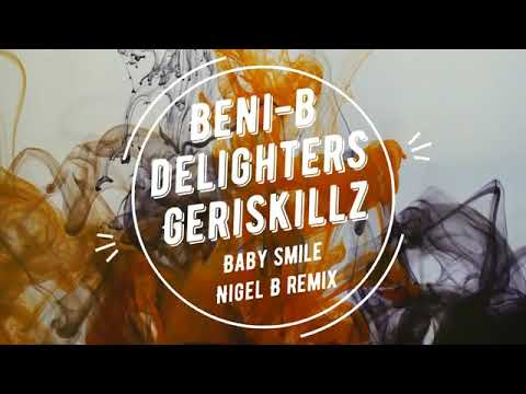 Beni B x Delighters x Geriskillz   Baby Smile Nigel B Remix