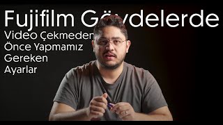 Fujifilm Gövdelerde Video Çekmeden Önce Yapmamız Gereken Ayarlar