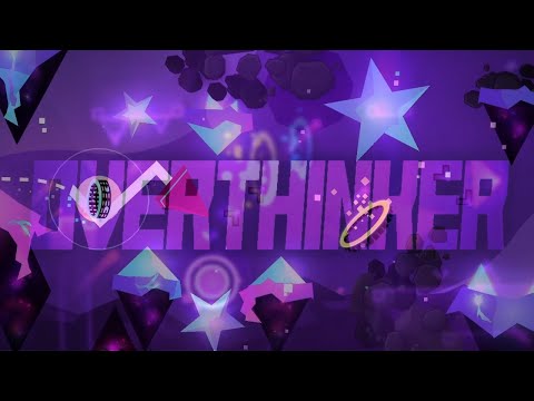 OVERTHINKER by Tyrannyy, BlowMyPooh, Vooper and more | Geometry Dash