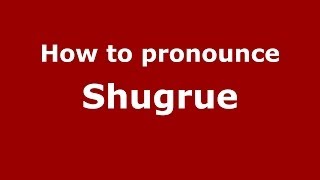 How to pronounce Shugrue