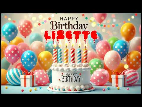 Happy Birthday LIZETTE   Happy Birthday Song   Birthday Wishes   Birthday Party