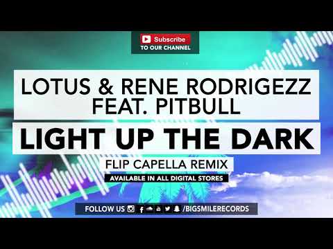 Lotus & Rene Rodrigezz feat. Pitbull - Light Up The Dark (Flip Capella Remix)