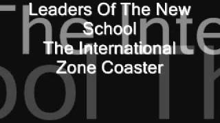 Leaders of the New School - The International Zone Coaster