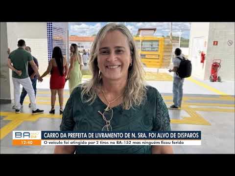 Atentado em Livramento de Nossa Senhora | carro da prefeita Joanina Sampaio é alvo de tiros