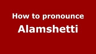 How to pronounce Alamshetti