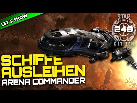STAR CITIZEN 3.3 [Let's Show] #248 ⭐ SCHIFFE AUSLEIHEN im Arena Commander | Gameplay Deutsch/German