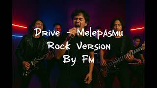 Download lagu Drive - Melepasmu (Rock Version)  mp3