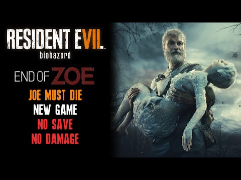 [Resident Evil 7] End of Zoe DLC, Joe Must Die, New Game, No Save, No Damage