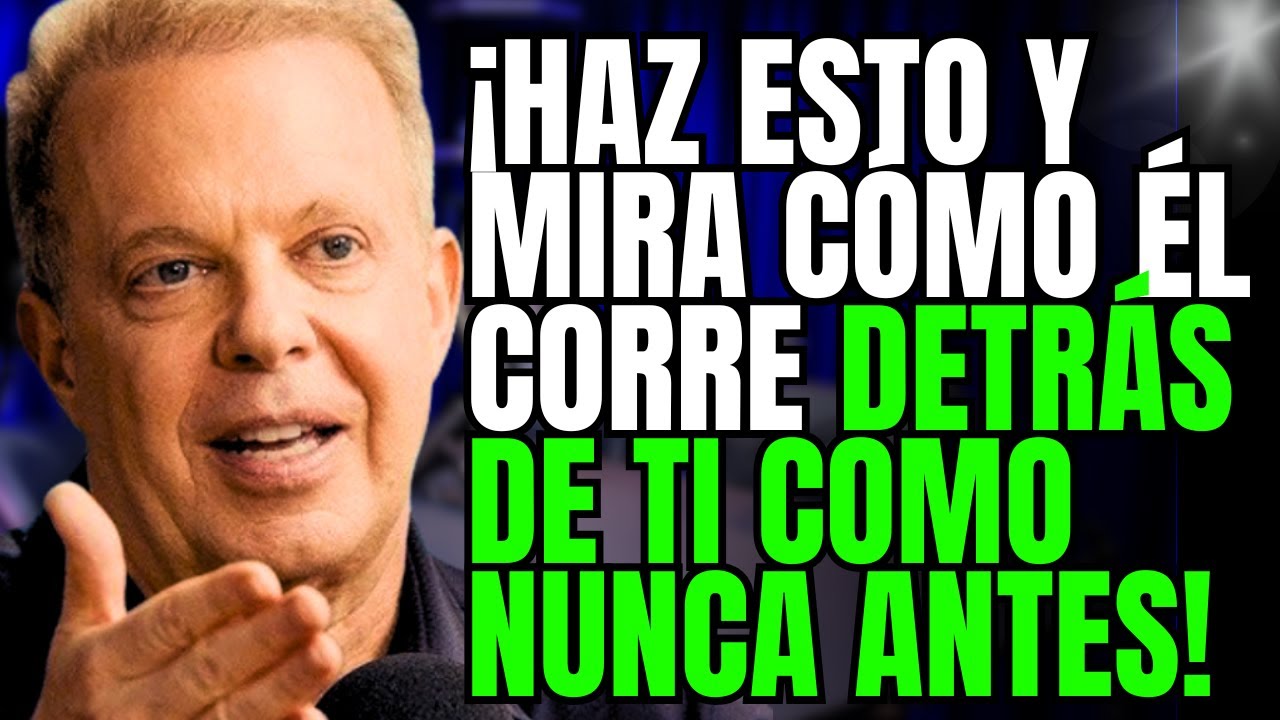 ¡Haz ESTO y mira cómo él corre detrás de ti como nunca antes! | Joe Dispenza revela