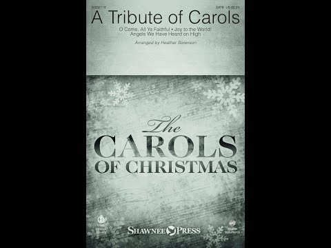 A TRIBUTE OF CAROLS (SATB Choir) - arr. Heather Sorenson