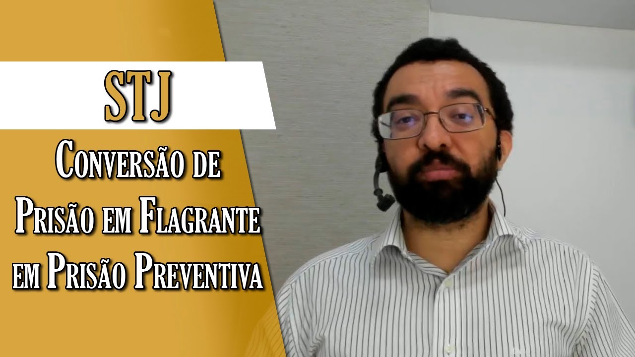 STJ: Conversão de Prisão em Flagrante em Prisão Preventiva pelo Juiz, de ofício