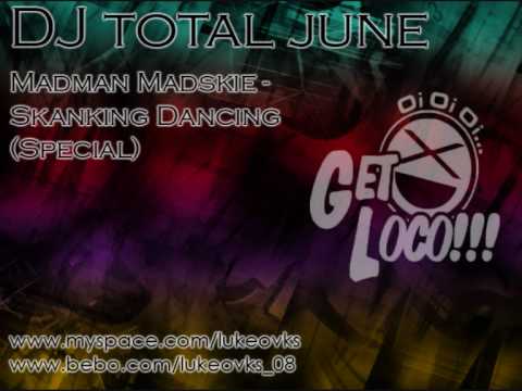 DJ Total June 09 - 01 - Madman Madskie - Skanking Dancing (Special)