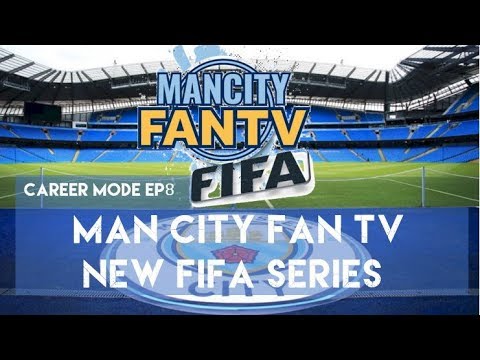 MAN CITY FAN TV - NEW FIFA SERIES - CAREER MODE EP 8 #mcfc #fifa #easports
