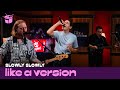 Slowly Slowly Daisy Chain Live For Like A Version