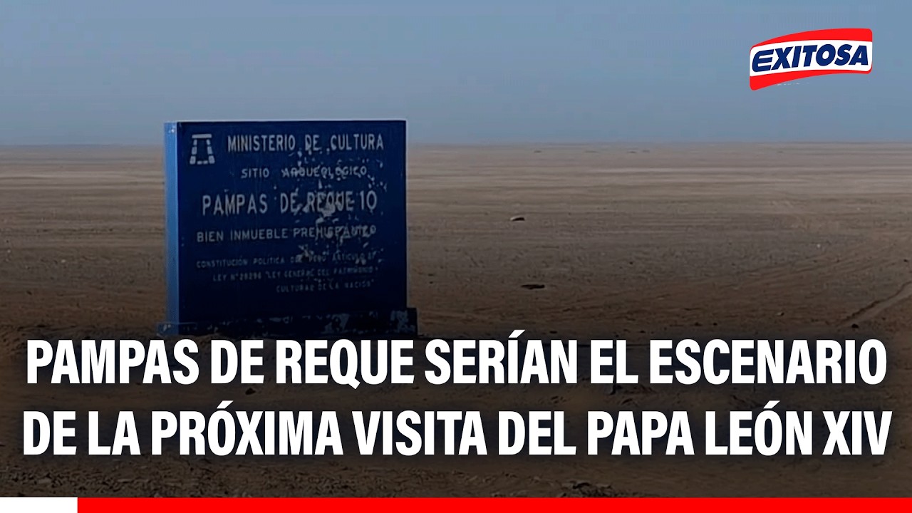 🔴🔵 Pampas de Reque serían el escenario de la próxima visita del papa León XIV
