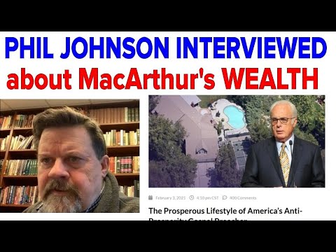 Phil Johnson Interviewed about JOHN MACARTHUR'S WEALTH