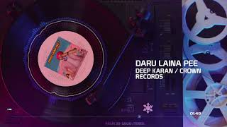 DARU LAINA PEE || FULL AUDIO || DEEP KARAN || JASSI X || #PEG PUGG || NEW PUNJABI SONG 2018