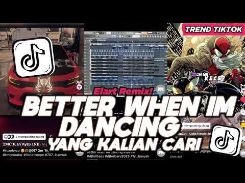 DJ BETTER WHEN IM DANCING ELART REMIX I BET YOU FEEL BETTER YOUR DANCING FULL SONG VIRAL TIKTOK 2025