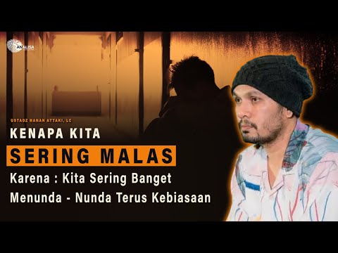 KENAPA AKU GAMPANG MALAS? — "Ceramah Ustadz Hanan Attaki"