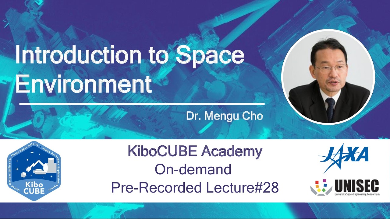 Lecture #28 Introduction to Space Environment (KiboCUBE Academy)