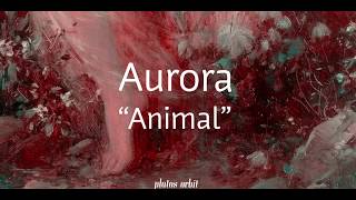 aurora | “animal” (lyrics)