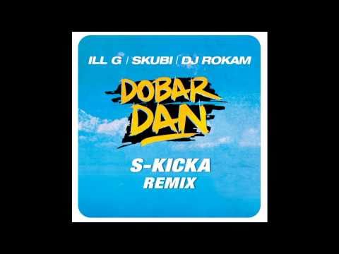 ill G/ Skubi/ DJ Rokam - Dobar Dan (S-Kicka RMX)